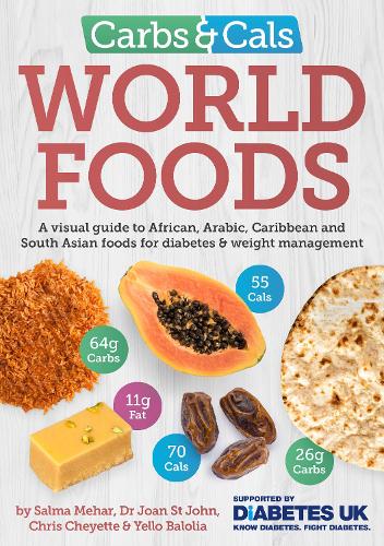 Carbs & Cals World Foods: A visual guide to African, Arabic, Caribbean and South Asian foods for diabetes & weight management (Paperback)