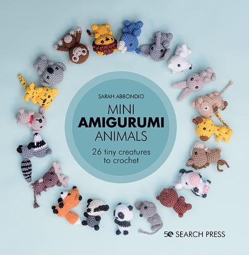 Mini Amigurumi Animals: 26 Tiny Creatures to Crochet - Mini Amigurumi (Hardback)