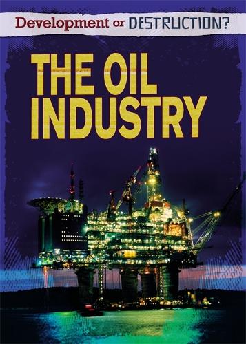 Development or Destruction: The Oil Industry - Development or Destruction (Paperback)