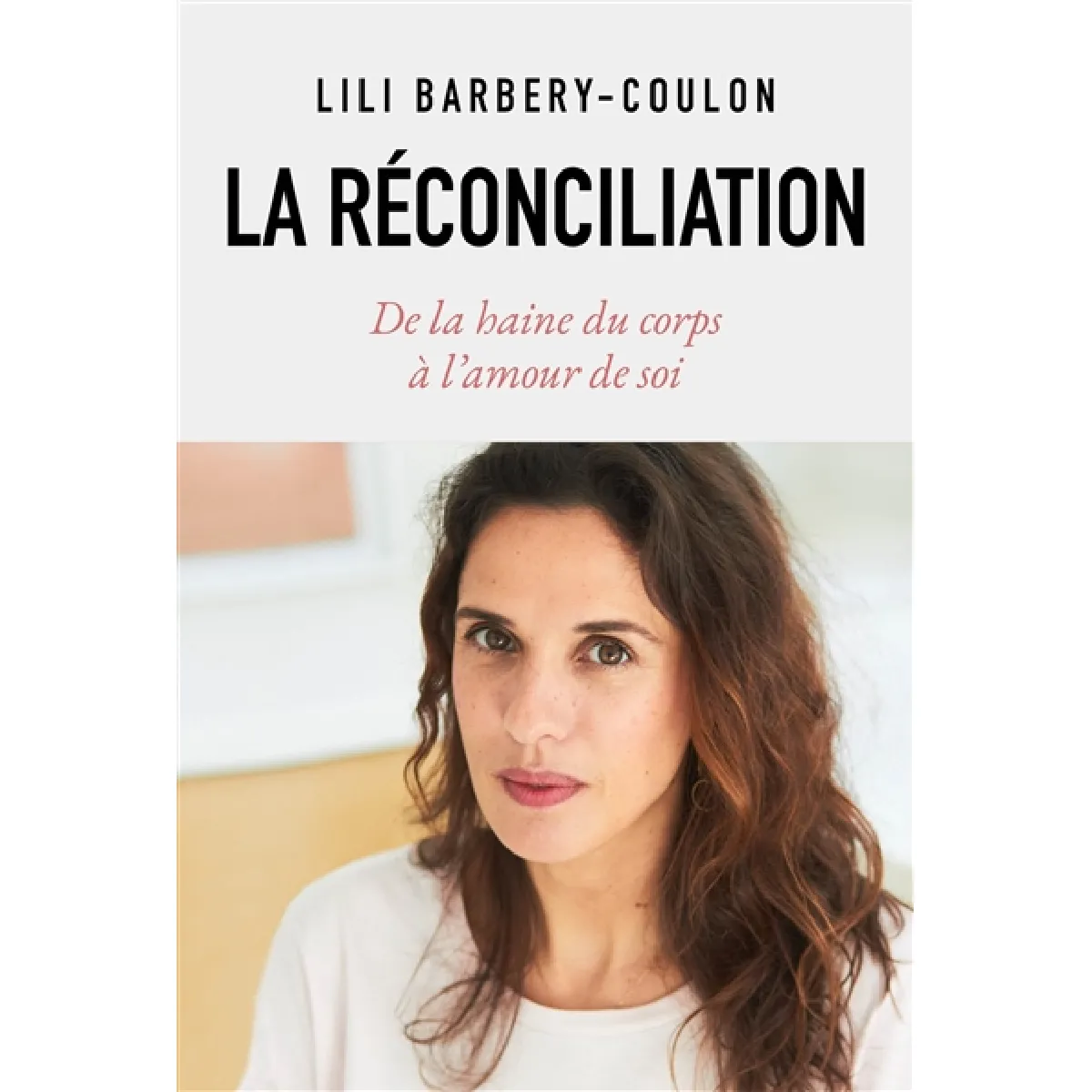 La réconciliation : de la haine du corps à l'amour de soi · Occasion