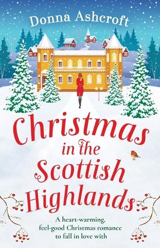 Christmas in the Scottish Highlands: A heart-warming, feel-good Christmas romance to fall in love with (Paperback)