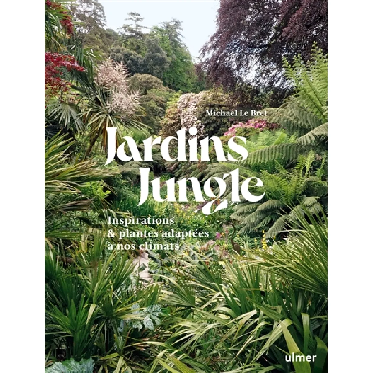 Jardins jungle : inspirations & plantes adaptées à nos climats · Occasion