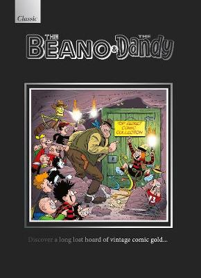 The Beano and the Dandy: Discover a Long Lost Hoard of Vintage Comic Gold... (Hardback)