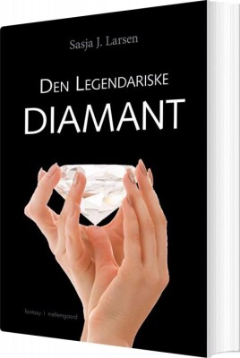 Den Legendariske Diamant - Sasja J. Larsen - Bog<span class=
