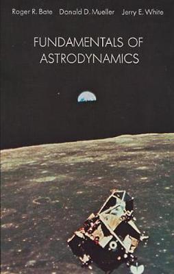 Fundamentals of Astrodynamics - Dover Books on Aeronautical Engineering (Paperback)