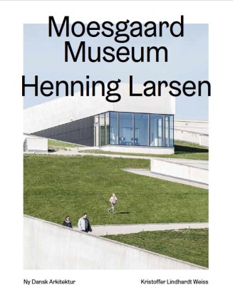 Moesgaard, Henning Larsen Architects - Ny Dansk Arkitektur Bd. 4 - Kristoffer Lindhardt Weiss - Bog<span class=