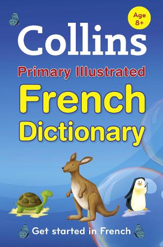 Collins Primary Illustrated French Dictionary: Get Started, for Ages 7-11 (Paperback)