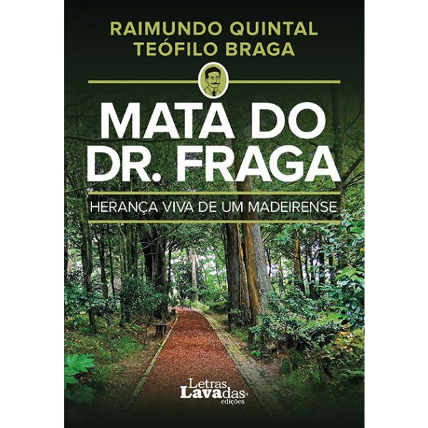 Mata do Dr. Fraga - Herança Viva de Um Madeirense