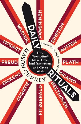 Daily Rituals: How Great Minds Make Time, Find Inspiration, and Get to Work (Paperback)