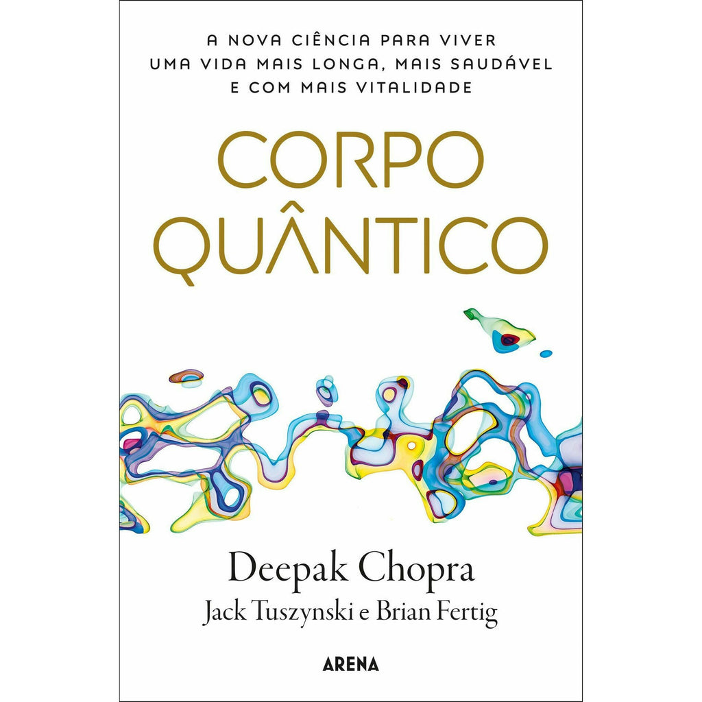 Corpo Quântico de Deepak Chopra, Jack Tuszynski e Brian Fertig
