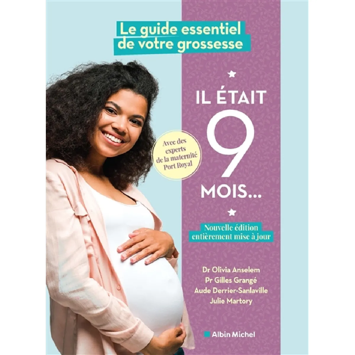 Il était 9 mois... : le guide essentiel de votre grossesse