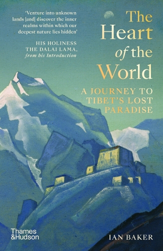 The Heart of the World: A Journey to Tibet's Lost Paradise (Paperback)