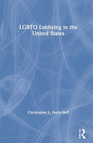 LGBTQ Lobbying in the United States (Hardback)