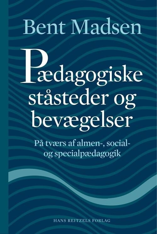 Pædagogiske Ståsteder Og Bevægelser - Bent Madsen - Bog