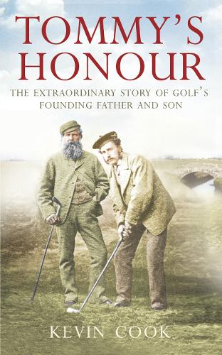 Tommy's Honour: The Extraordinary Story of Golf's Founding Father and Son (Paperback)