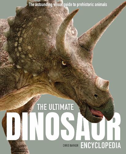 The Ultimate Dinosaur Encyclopedia: The amazing visual guide to prehistoric creatures (Paperback)