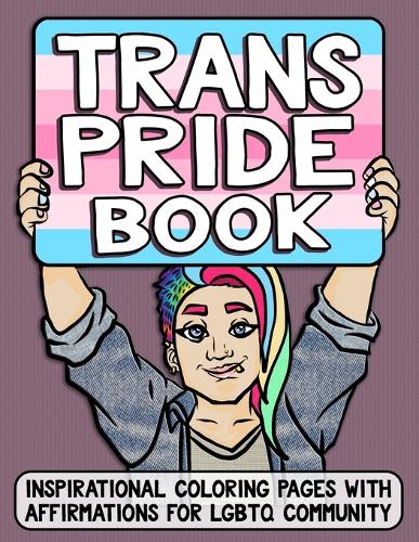 Trans Pride Book: Inspirational Coloring Pages With Affirmations For LGBTQ Community (Paperback)