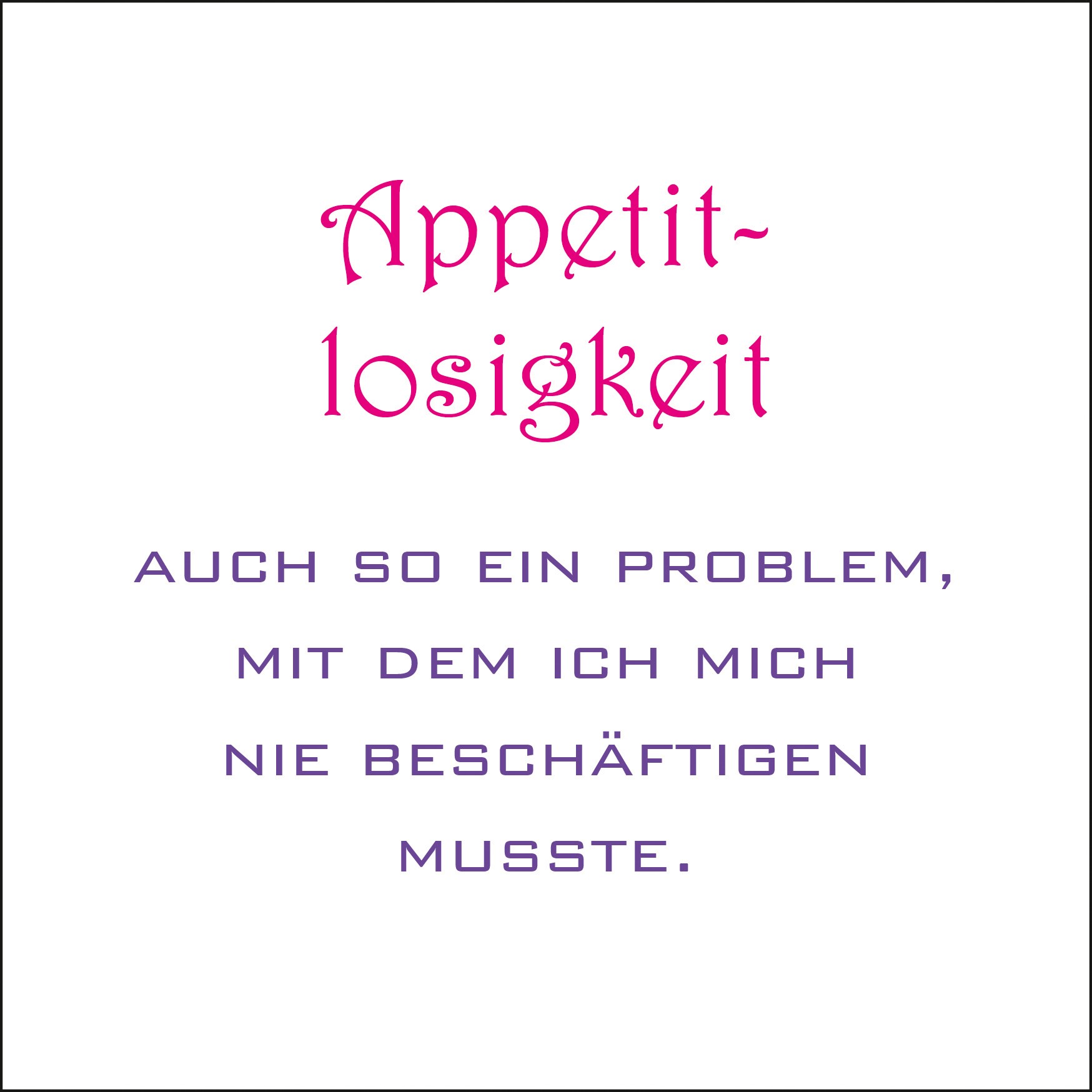 Postkarte 'Appetitlosigkeit - auch so ein Problem' günstig bestellen