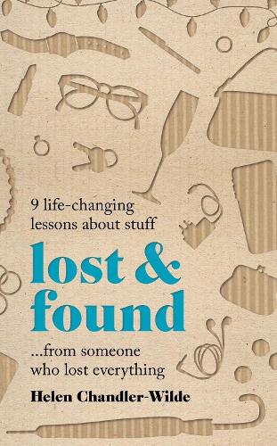 Lost & Found: 9 life-changing lessons about stuff from someone who lost everything (Hardback)