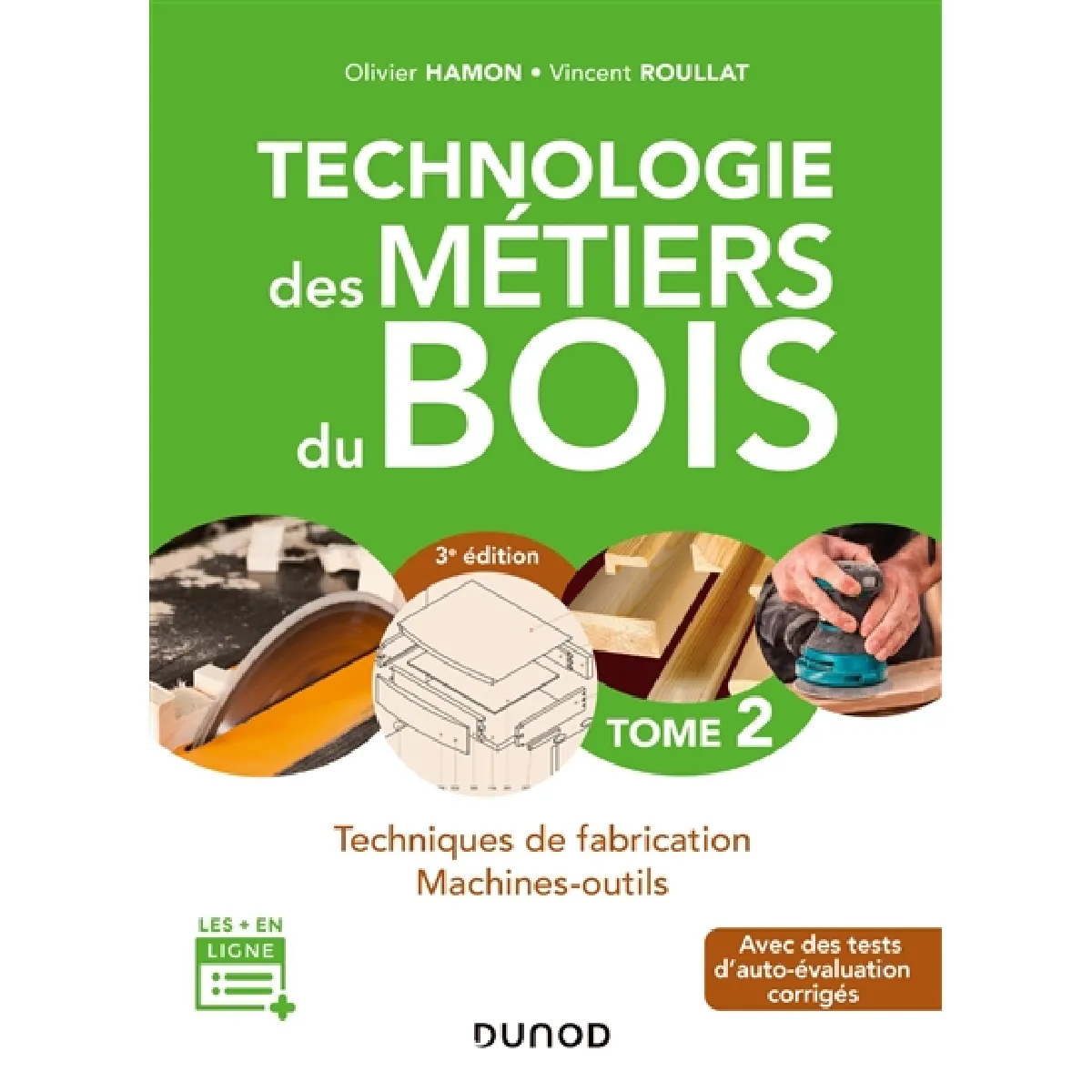 Technologie des métiers du bois. Vol. 2. Techniques de fabrication, machines-outils : avec des tests d'auto-évaluation corrigés · Occasion
