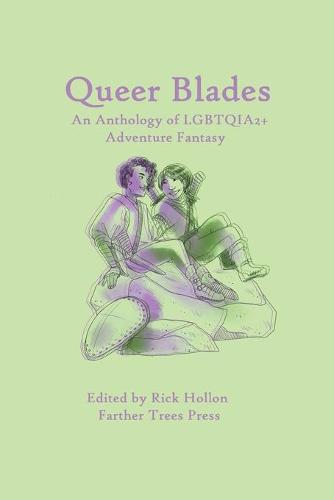 Queer Blades: An Anthology of LGBTQIA2+ Adventure Fantasy (Paperback)