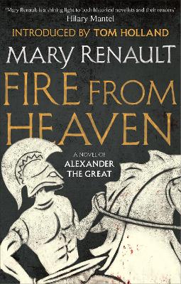 Fire from Heaven: A Novel of Alexander the Great: A Virago Modern Classic - Virago Modern Classics (Paperback)