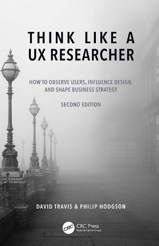 Think Like a UX Researcher: How to Observe Users, Influence Design, and Shape Business Strategy (Paperback)