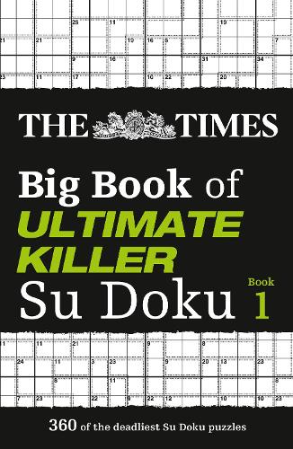 The Times Big Book of Ultimate Killer Su Doku: 360 of the Deadliest Su Doku Puzzles - The Times Su Doku (Paperback)
