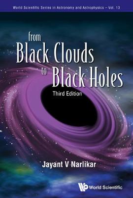 From Black Clouds To Black Holes (Third Edition) - World Scientific Series In Astronomy And Astrophysics 13 (Hardback)