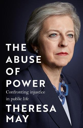 The Abuse of Power: Confronting Injustice in Public Life (Hardback)