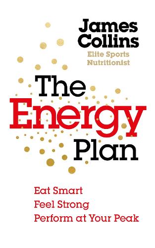 The Energy Plan: Eat Smart, Feel Strong, Perform at Your Peak (Paperback)