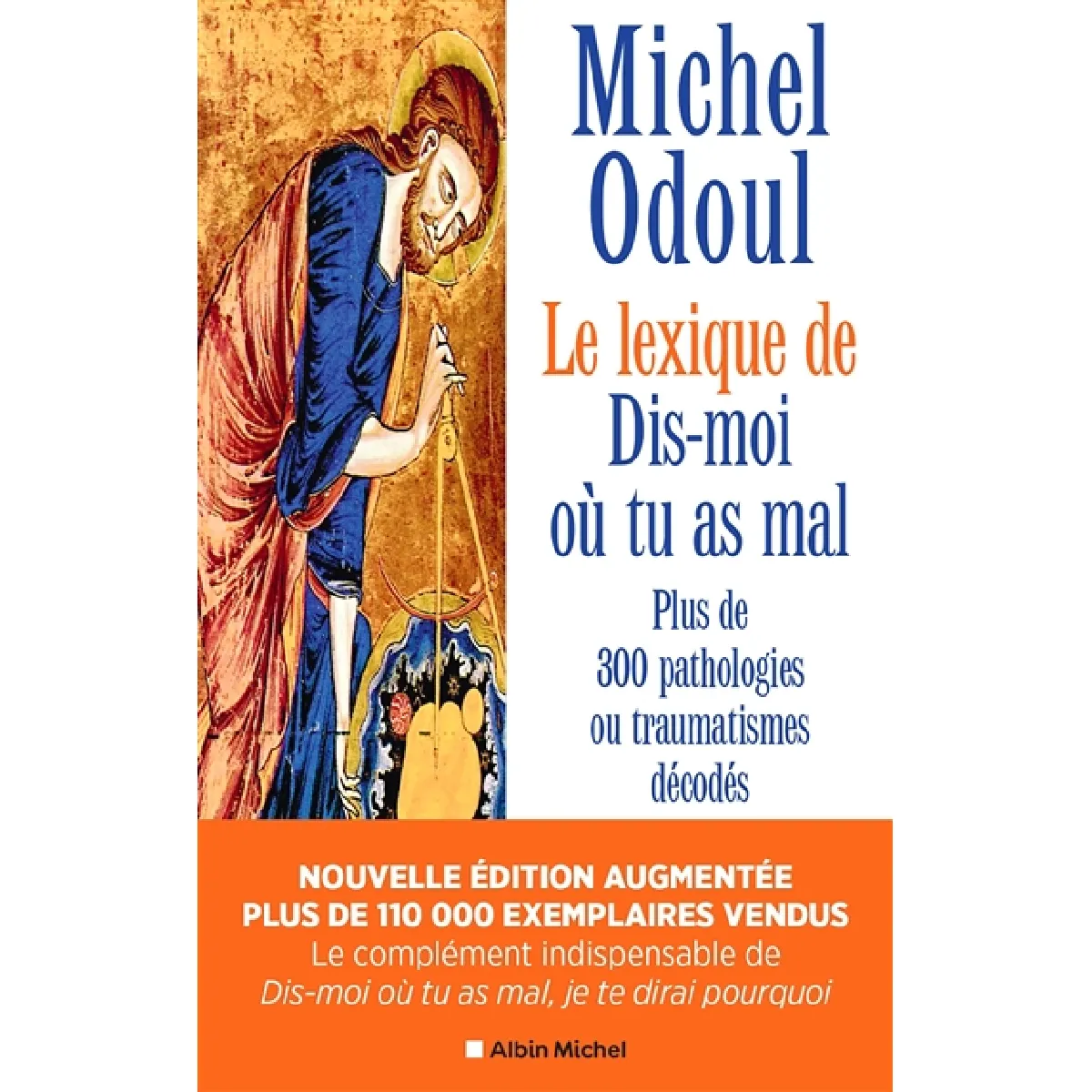 Le lexique de Dis-moi où tu as mal : plus de 300 pathologies ou traumatismes décodés suite aux éléments de psychoénergétique de Dis-moi où tu as mal, je te dirai pourquoi