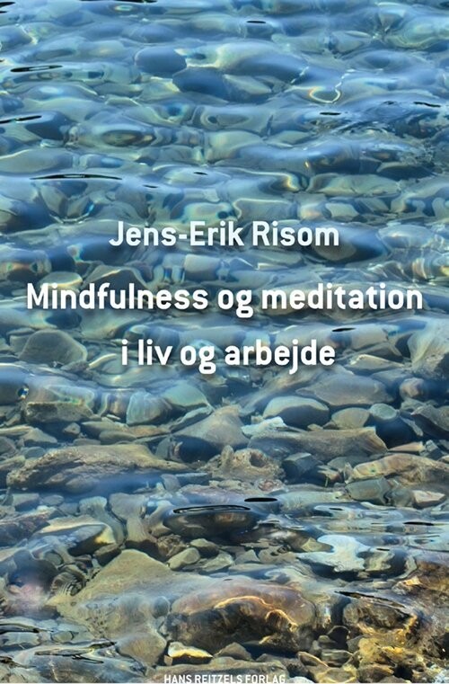 Mindfulness Og Meditation I Liv Og Arbejde - Jens-Erik Risom - Bog