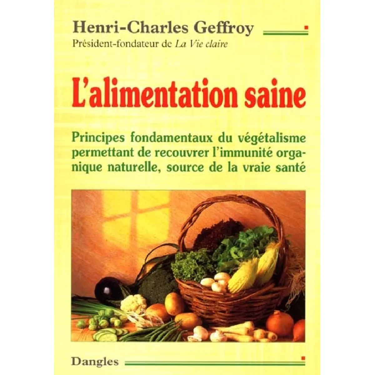 L'alimentation saine : principes fondamentaux du végétalisme permettant de recouvrer l'immunité organique naturelle, source de la vraie santé · Occasion