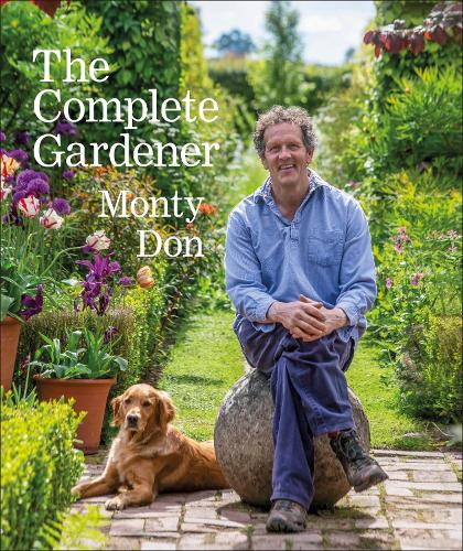 The Complete Gardener: A Practical, Imaginative Guide to Every Aspect of Gardening (Hardback)
