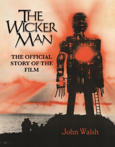 The Wicker Man: The Official Story of the Film (Hardback)
