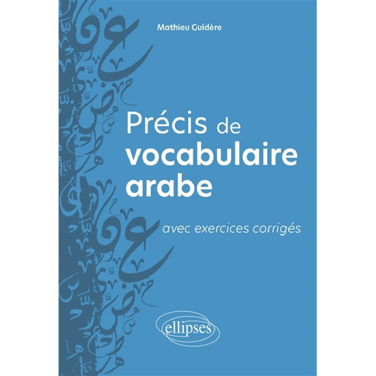 Précis de vocabulaire arabe : avec exercices corrigés