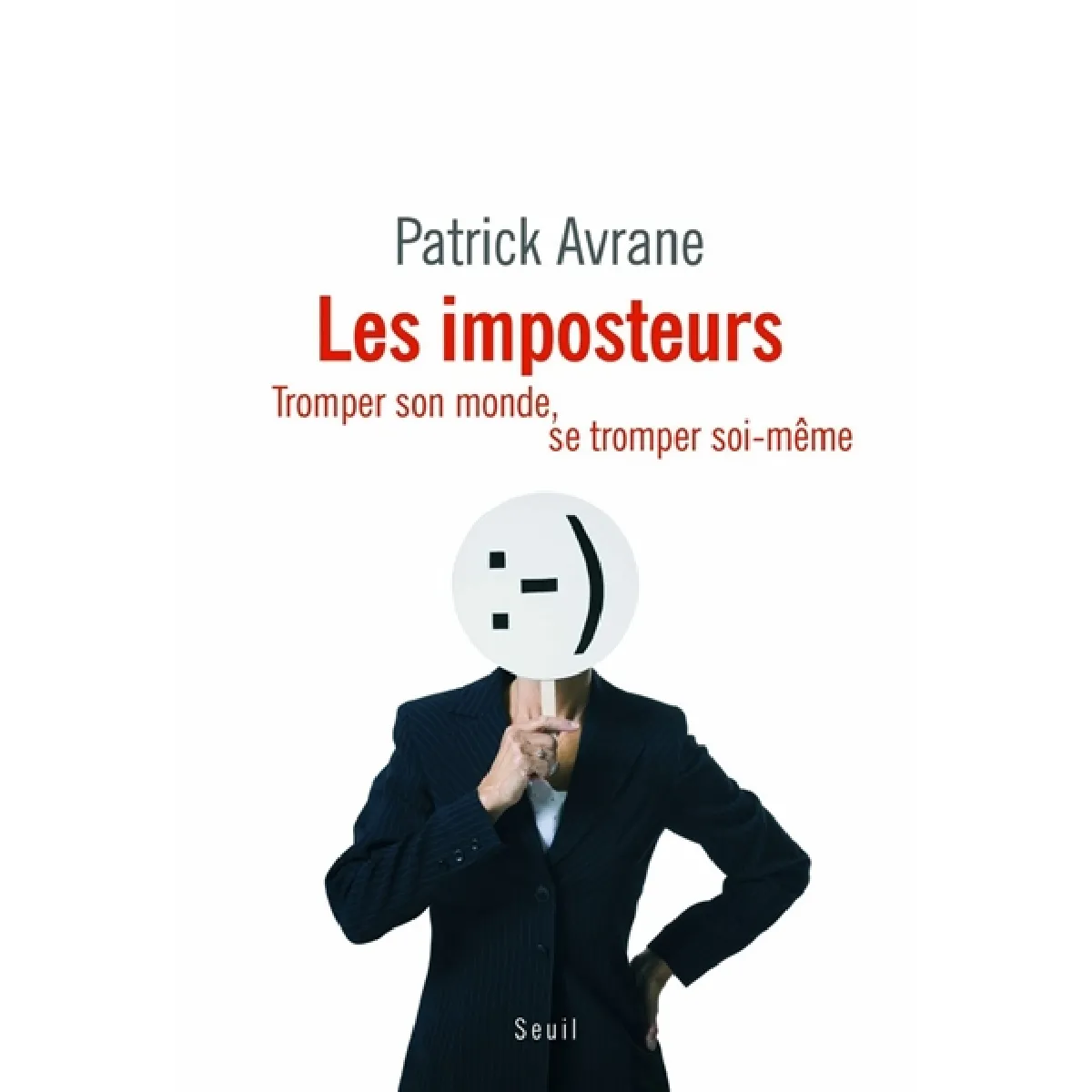 Les imposteurs : tromper son monde, se tromper soi-même · Occasion