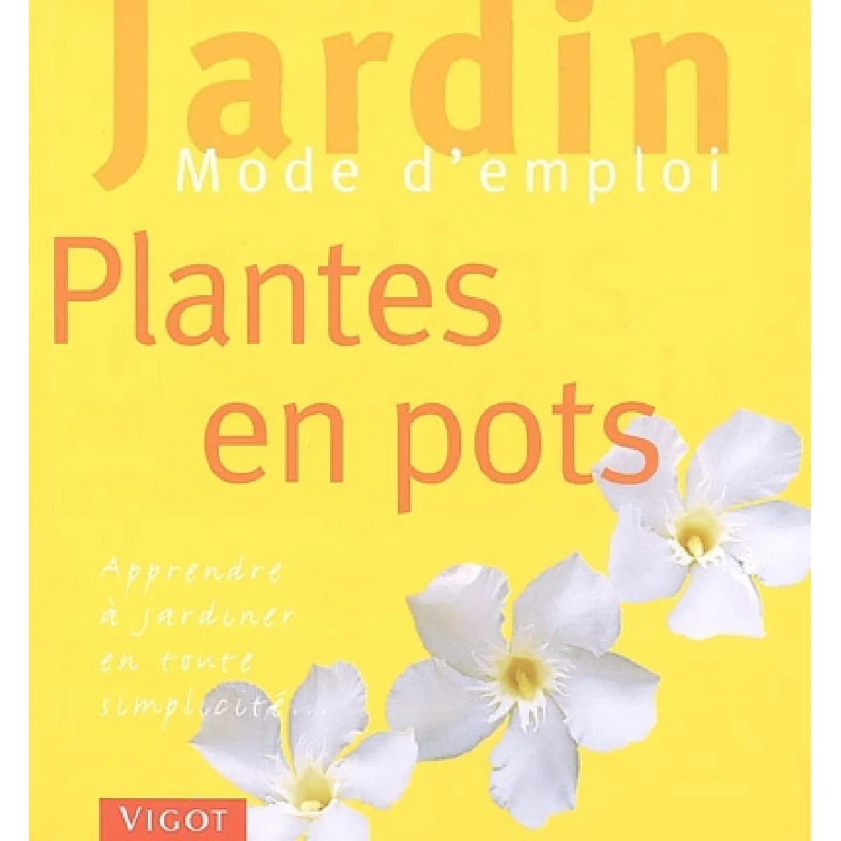 Plantes en pot : apprendre à jardiner en toute simplicité · Occasion