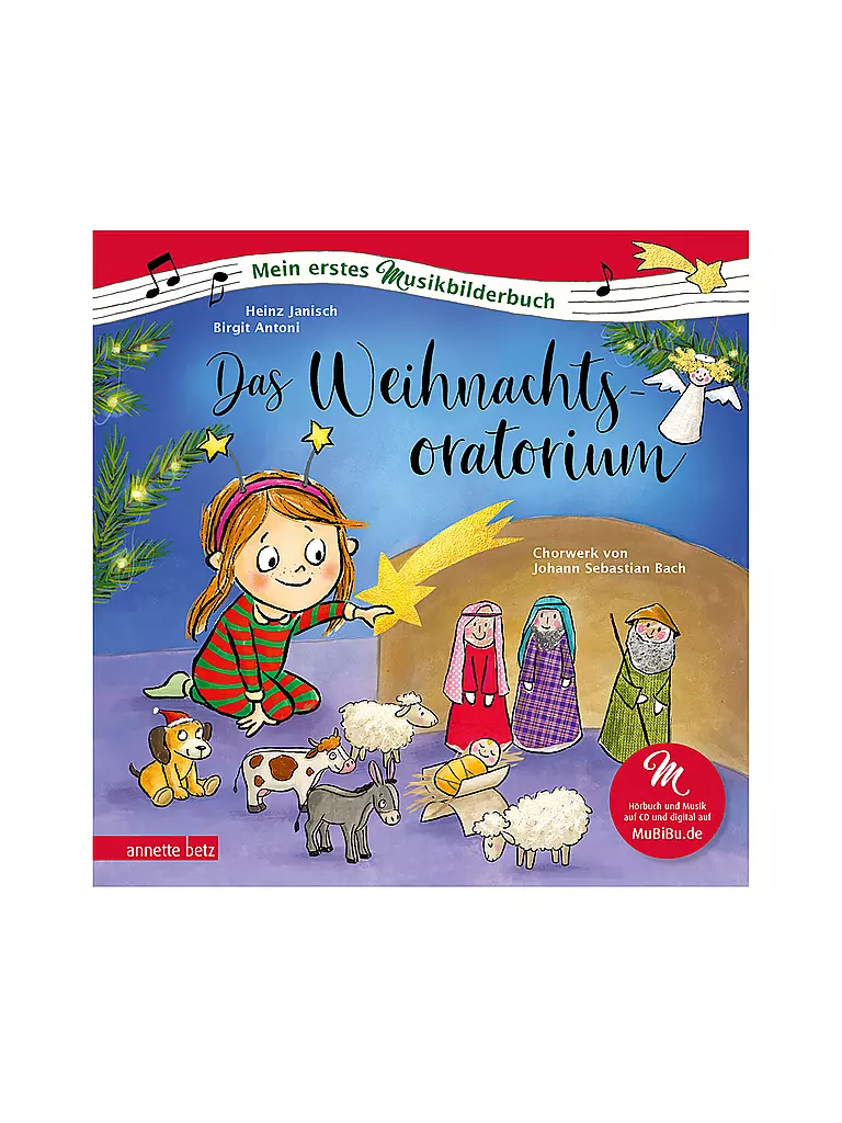 ANNETTE BETZ VERLAG Das Weihnachtsoratorium - Mein erstes Musikbilderbuch mit CD und zum Streamen  keine Farbe
