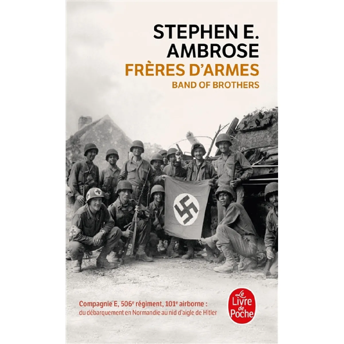 Frères d'armes : compagnie E, 506e régiment d'infanterie parachutiste, 101e division aéroportée, du débarquement en Normandie au nid d'aigle de Hitler · Occasion