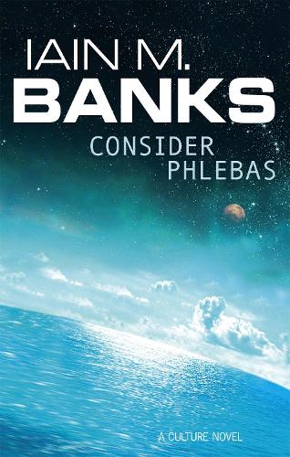 Consider Phlebas: A Culture Novel - Culture (Paperback)