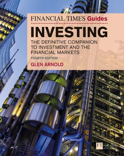 Financial Times Guide to Investing, The: The Definitive Companion to Investment and the Financial Markets - The FT Guides (Paperback)