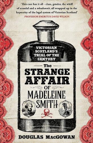The Strange Affair of Madeleine Smith: Victorian Scotland's Trial of the Century (Paperback)