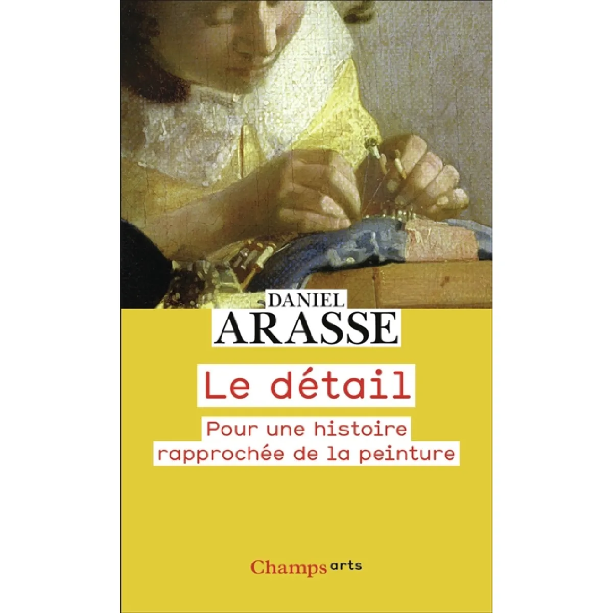 Le détail : pour une histoire rapprochée de la peinture