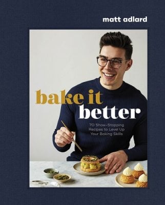 Bake It Better: 70 Show-Stopping Recipes to Level Up Your Baking Skills (Hardback)