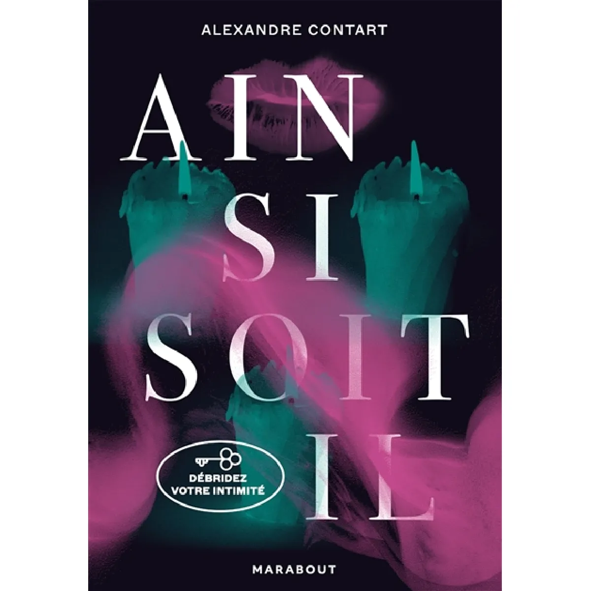 Ainsi soit-il : débridez votre intimité