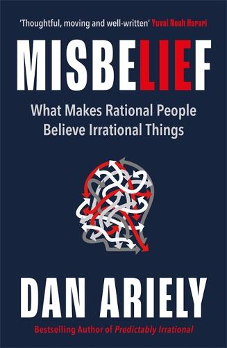 Misbelief: What Makes Rational People Believe Irrational Things (Hardback)