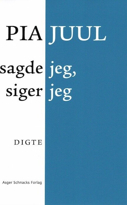 Sagde Jeg, Siger Jeg - Pia Juul - Bog