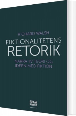 Fiktionalitetens Retorik - Richard Walsh - Bog
